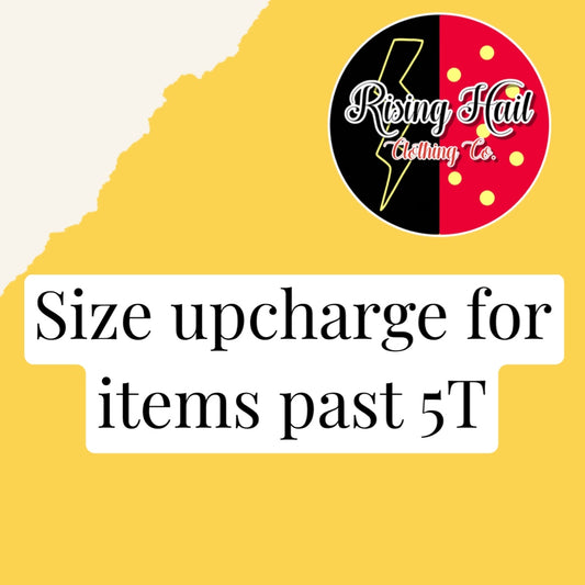 Upcharge for sizes past 5T